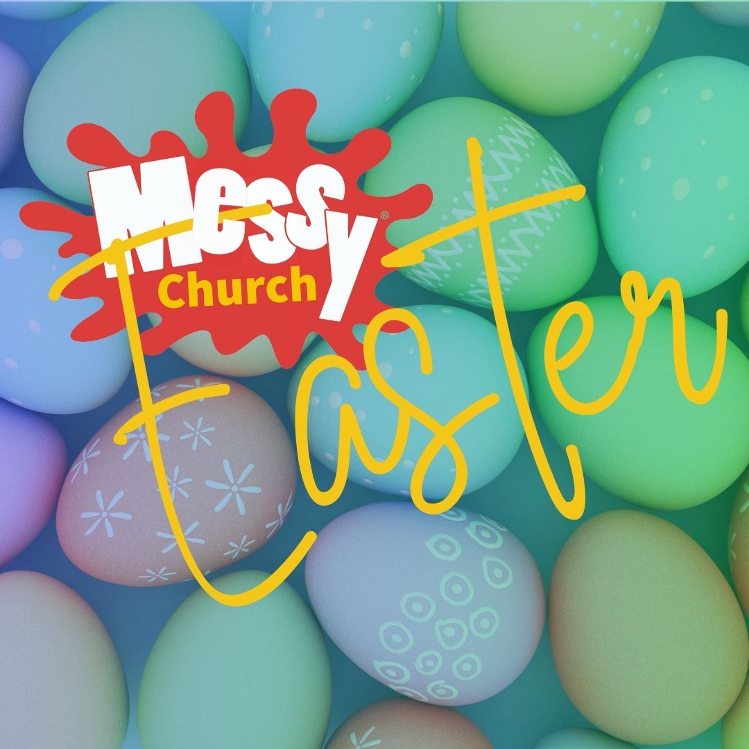 Messy Church Easter text over a photo of coloured eggs