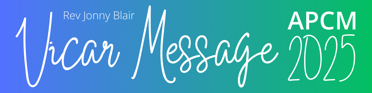 blue and green background with text reading Vicar Message 2025 APCM
