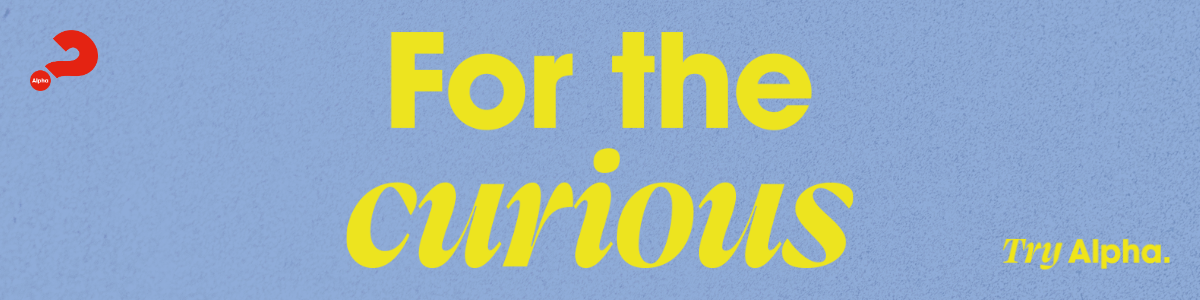 Yellow text on a blue background reading For the Curious - try alpha