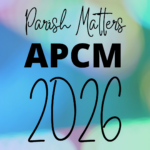 a multicoloured background with the words Parish Matters - APCM 2026